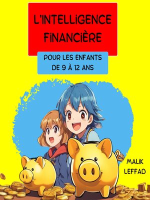 cover image of L'intelligence Financière pour les enfants de 9 à 12 ans.